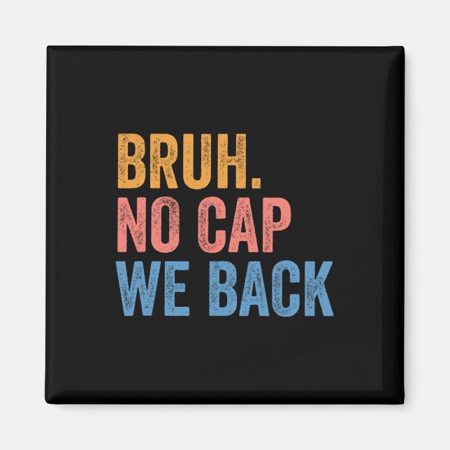 Bruh No Cap We Back Gen Z Funny Back To School  Magnet (Front)