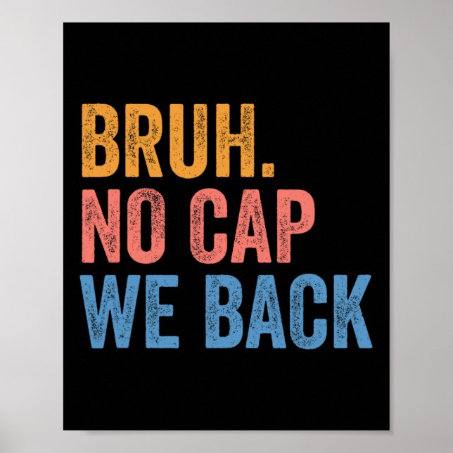 Bruh No Cap We Back Gen Z Funny Back To School  Poster (Front)