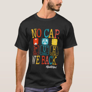 Bruh No Cap We Back School Science Teachers Period T-Shirt