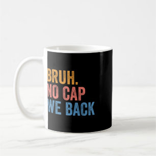 Bruh No Cap We Ck Gen Z Funny Ck To School Coffee Mug