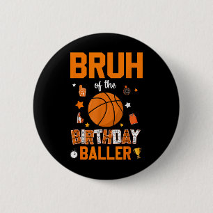 Bruh Of The Birthday Baller Basketball Bday Decora 6 Cm Round Badge