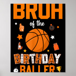 Bruh Of The Birthday Baller Basketball Bday Decora Poster