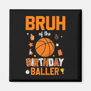 Bruh Of The Birthday Ller Sketll Bday Decorations Magnet
