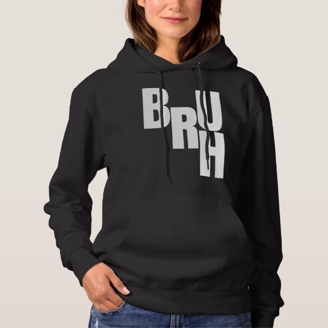 Bruh Off Center Mixed Up Letters Bruh Hoodie (Front)