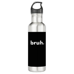 bruh one word minimalism design  710 ml water bottle