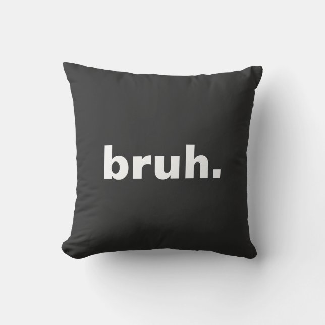 bruh one word minimalism design  cushion (Front)
