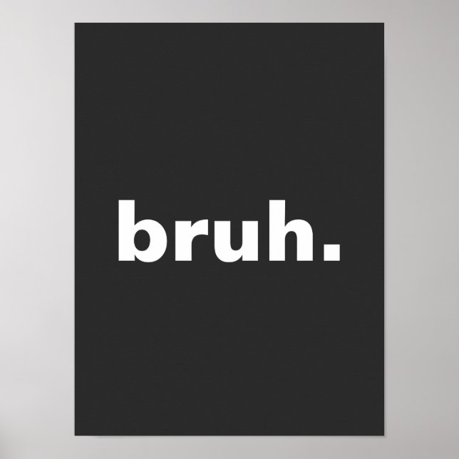 bruh one word minimalism design  poster (Front)