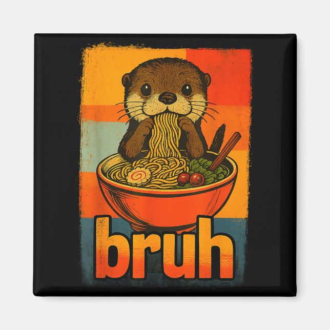 Bruh Otter Eating Japanese Ramen Noodles Men Women Magnet (Front)