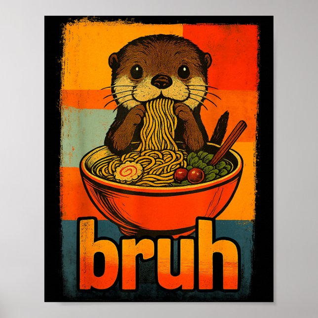 Bruh Otter Eating Japanese Ramen Noodles Men Women Poster (Front)