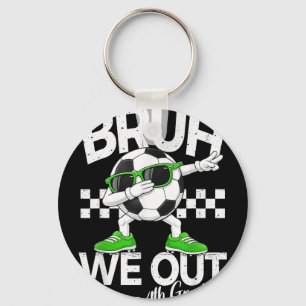 Bruh out 4th grade dabbing last day of schoolBruh Key Ring