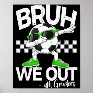 Bruh out 4th grade dabbing last day of schoolBruh Poster