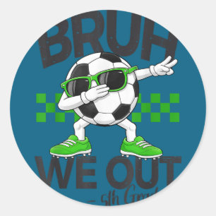 Bruh out 5th grade dabbing last day of schoolBruh  Classic Round Sticker