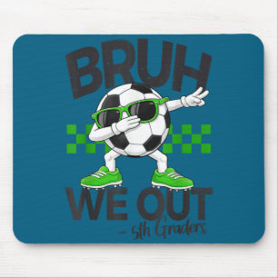 Bruh out 5th grade dabbing last day of schoolBruh Mouse Pad