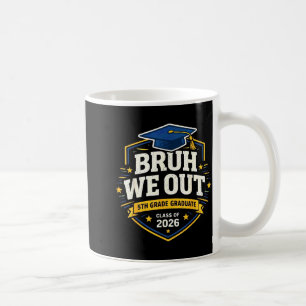Bruh out 5th graders fifth grade graduation classB Coffee Mug