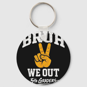 Bruh out 5th graders fifth grade graduation classB Key Ring