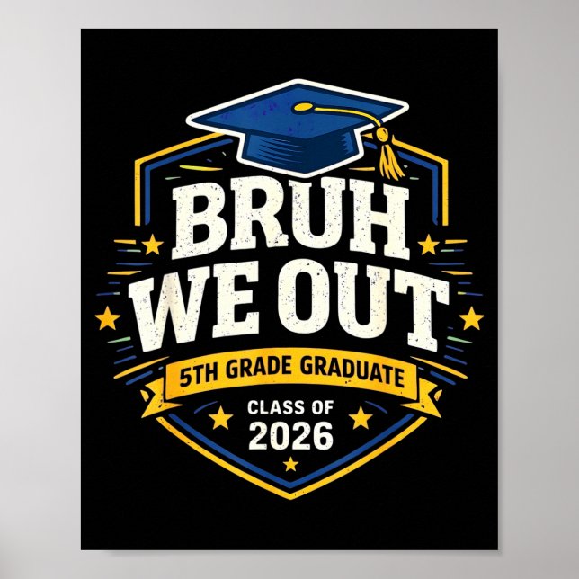 Bruh out 5th graders fifth grade graduation classB Poster (Front)