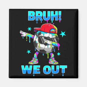 Bruh out boys soccer dabbing last day of schoolBru Magnet