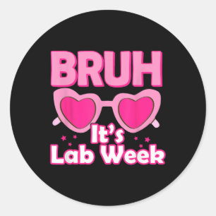 Bruh Pink Lab Week 2024 Medical Lab Science Lab Te Classic Round Sticker