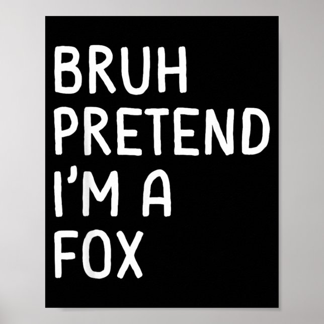 Bruh Pretend Im a Fox Funny Matching Halloween Poster (Front)