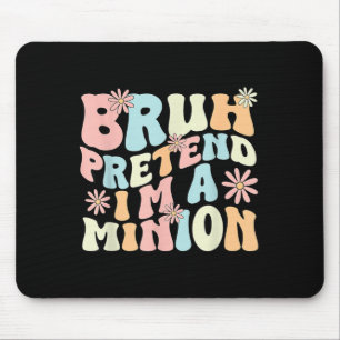 Bruh Pretend Im A Matching Costume Halloween Funny Mouse Pad