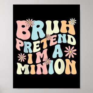 Bruh Pretend Im A Matching Costume Halloween Funny Poster