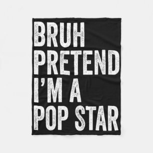 Bruh Pretend I'm A Pop Star Matching Costume Hallo Fleece Blanket