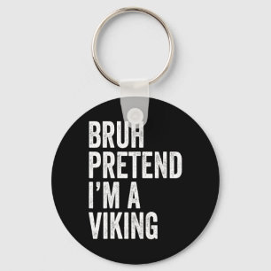 Bruh Pretend I'm A Viking Matching Costume Hallowe Key Ring