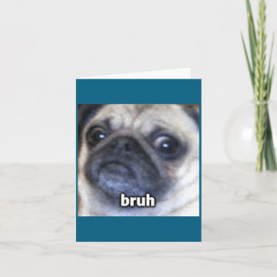 Bruh Pug Dog Face Blurry Illustration Card