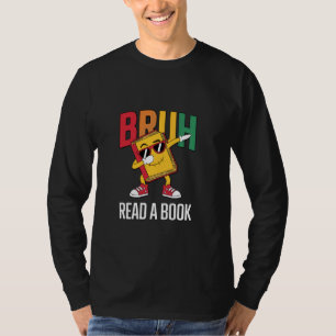 Bruh Read A Book Cool Bookish Humour T-Shirt