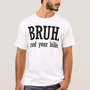 Bruh Read Your Bible Christian Believe Faith Jesus T-Shirt