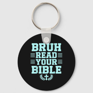 Bruh Read Your Bible God Christian Religion Christ Key Ring
