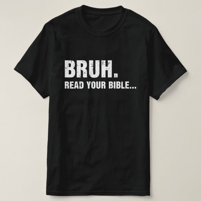Bruh Read Your Bible T-Shirt (Design Front)