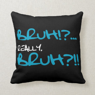 Bruh!? Really Bruh Funny Sayings Cushion