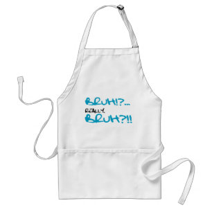 Bruh!? Really Bruh Funny Sayings Standard Apron