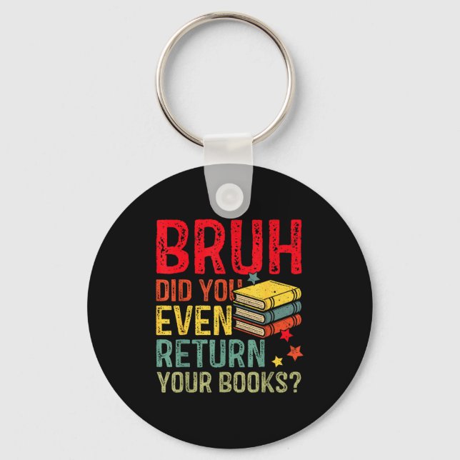 Bruh return books funny library teacher students key ring (Front)