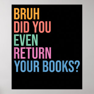 Bruh Return Your Books Library Librarian Lovers Poster