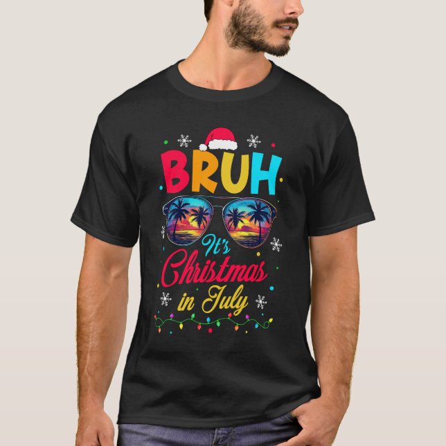 Bruh Santa Claus Sunglasses Beach Christmas In Jul T-Shirt (Front)