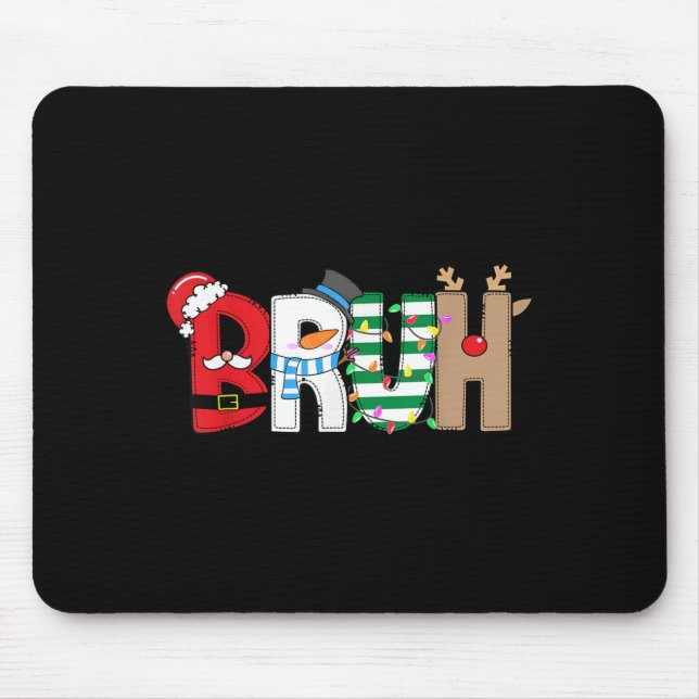Bruh Santa Snowman Elf Reindeer Merry Christmas Xm Mouse Pad (Front)