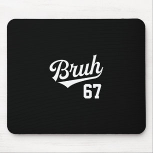 Bruh Sell Style Number 67 Sports Bro Slang Meme Br Mouse Pad