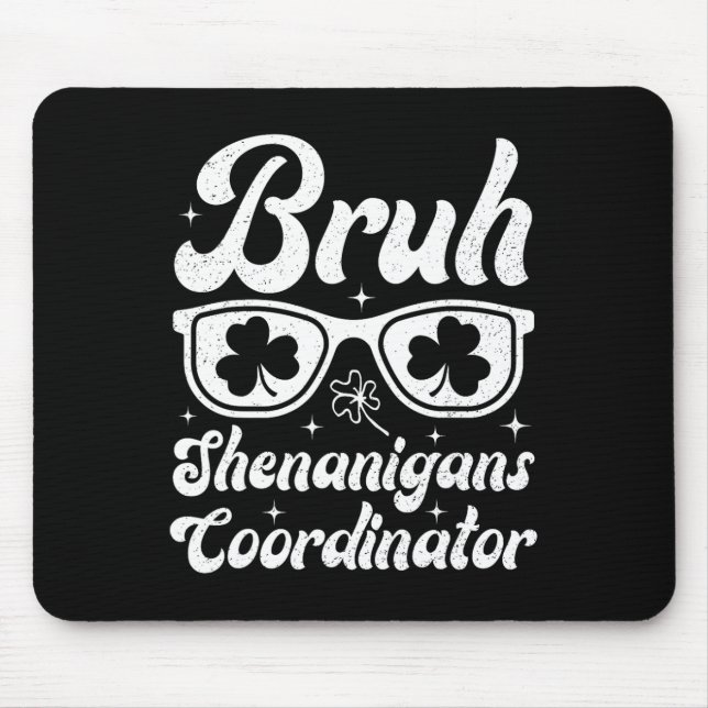 Bruh Shenanigans Coordinator St Patricks Day Boys  Mouse Pad (Front)