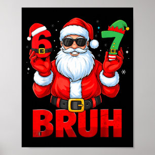Bruh Six Seven 67 Meme 6 7 Elf Santa Christmas Paj Poster