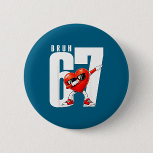 Bruh six seven 67 meme cool valentine's day teens 6 cm round badge