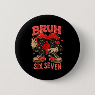 Bruh Six Seven Valentine Cute Heart 67 Meme Boys G 6 Cm Round Badge