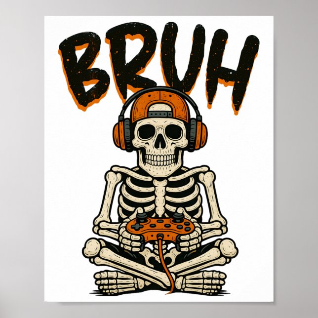 Bruh Skeleton Gamer Funny Halloween Video Gaming B Poster (Front)