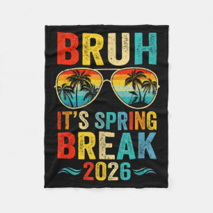 Bruh spring break 2026 funny teen college spring fleece blanket