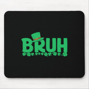 Bruh St Patricks Day Boys St Pats Bruh Meme Mouse Pad