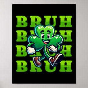 Bruh St Patricks Day Boys Teen Boy 4 Leaf Clover S Poster