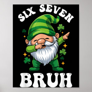 Bruh st patricks day six seven gnome boys men wome poster