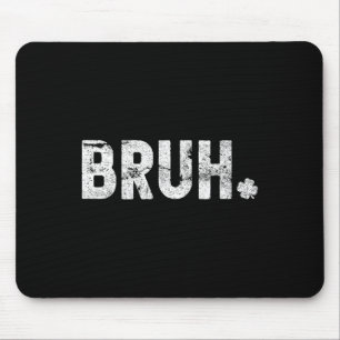 Bruh St Patricks Day Teens Boys Girls Kids St. Pat Mouse Pad