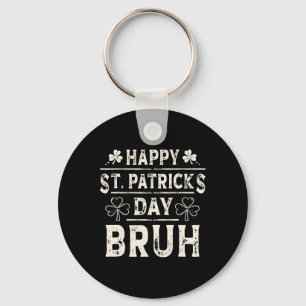 Bruh St Patricks Day Teens Boys Kids Happy St Patr Key Ring